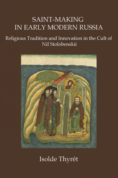 SAINT-MAKING IN EARLY MODERN RUSSIA