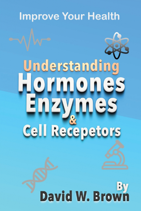 Understanding Hormones, Enzymes & Cell Receptors