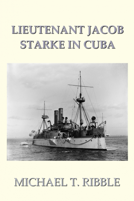 Lieutenant Jacob Starke in Cuba