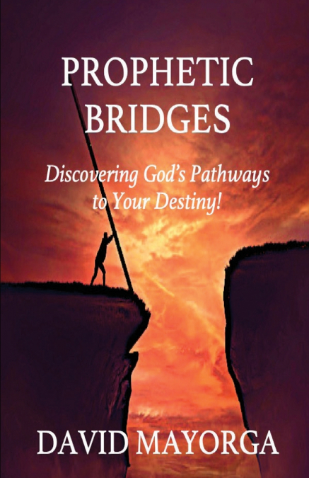 Prophetic Bridges - Discovering God’s Pathways to Your Destiny!
