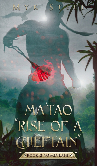 Ma’tao 'Rise Of A Chieftain' Book 2 'Maga’lahi'