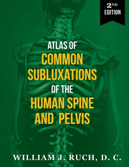 Atlas of Common Subluxations of the Human Spine and Pelvis, Second Edition