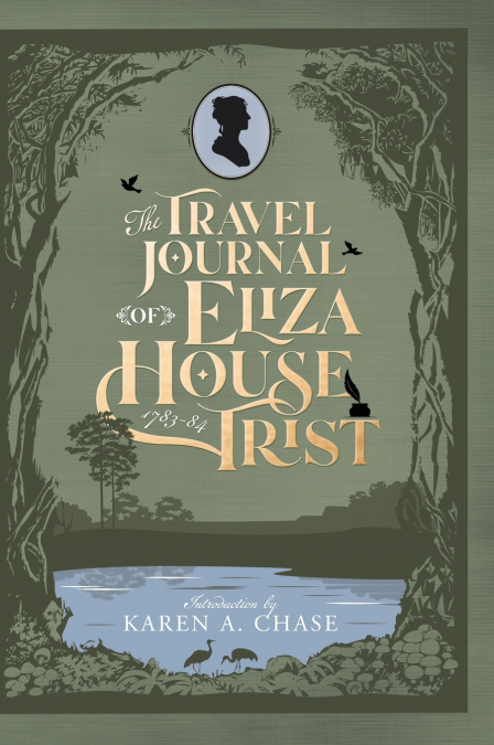 The Travel Journal of Eliza House Trist, 1783-84