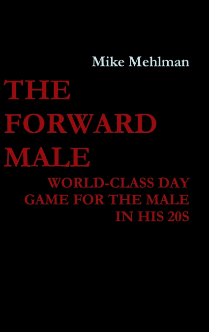 The Forward Male - World-class day game for the male in his 20s