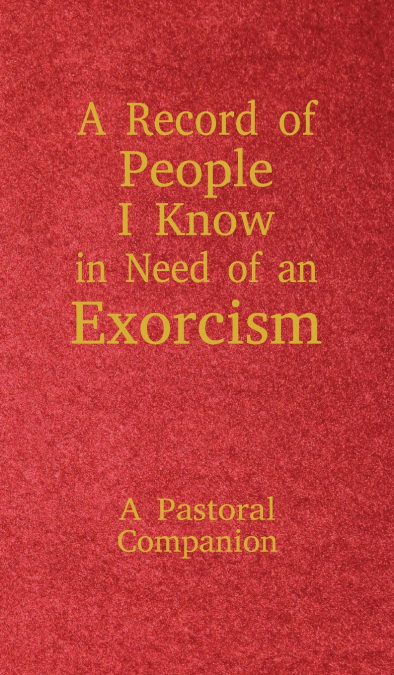 A Record of People I Know in Need of an Exorcism