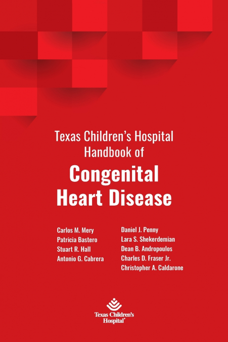 Texas Children’s Hospital Handbook of Congenital Heart Disease