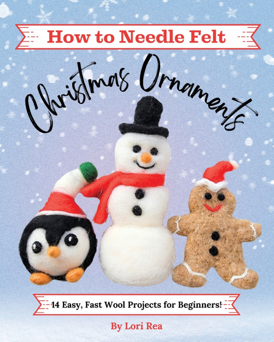How to Needle Felt Christmas Ornaments