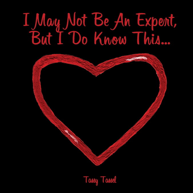 I May Not Be An Expert, But I Do Know This...