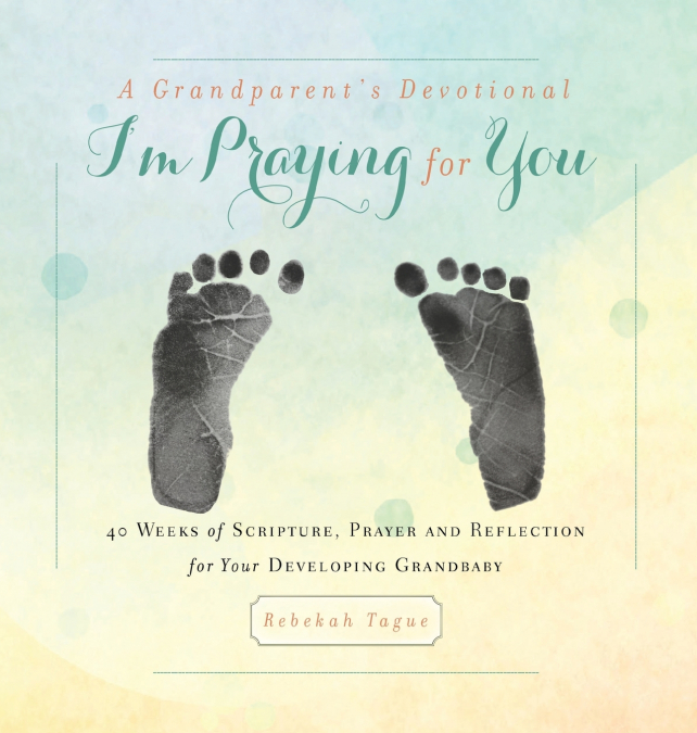 A Grandparent’s Devotional- I’m Praying for You