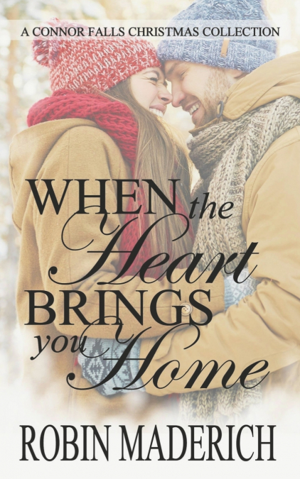 When the Heart Brings You Home - A Connor Falls Christmas Collection