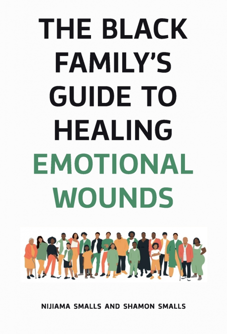 The Black Family’s Guide to Healing Emotional Wounds