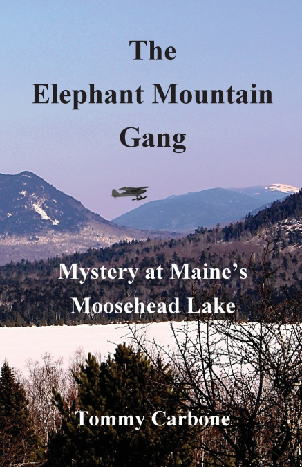 The Elephant Mountain Gang - Mystery at Maine’s Moosehead Lake