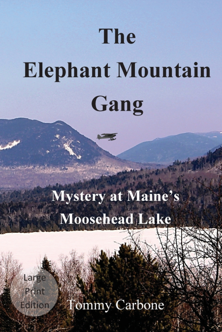 The Elephant Mountain Gang - Mystery at Maine’s Moosehead Lake (Large Print)