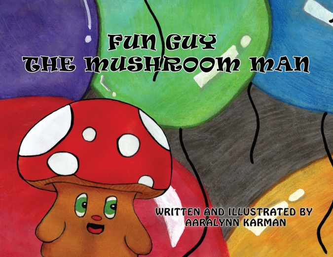 Fun Guy the Mushroom Man