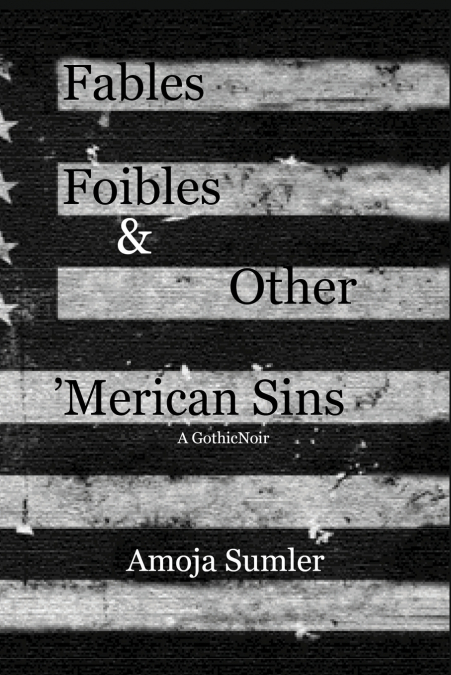 Fables, Foibles & Other ’Merican Sins