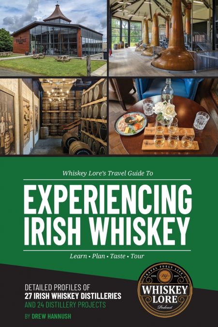 Whiskey Lore’s Travel Guide to Experiencing Irish Whiskey