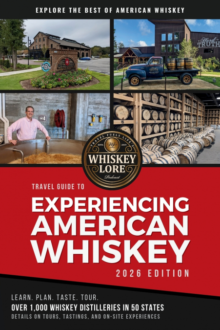 Whiskey Lore’s Travel Guide to Experiencing American Whiskey
