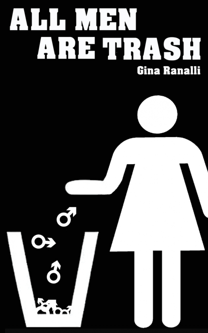 ALL MEN ARE TRASH