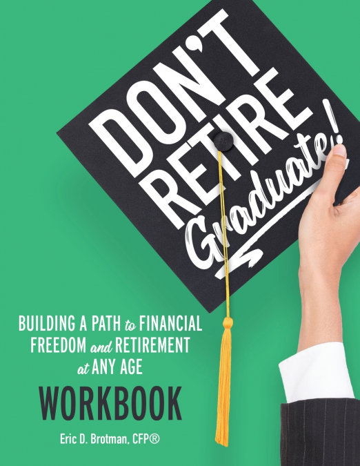 Don’t Retire... Graduate! Workbook
