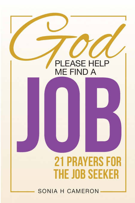 GOD, PLEASE HELP ME FIND A JOB