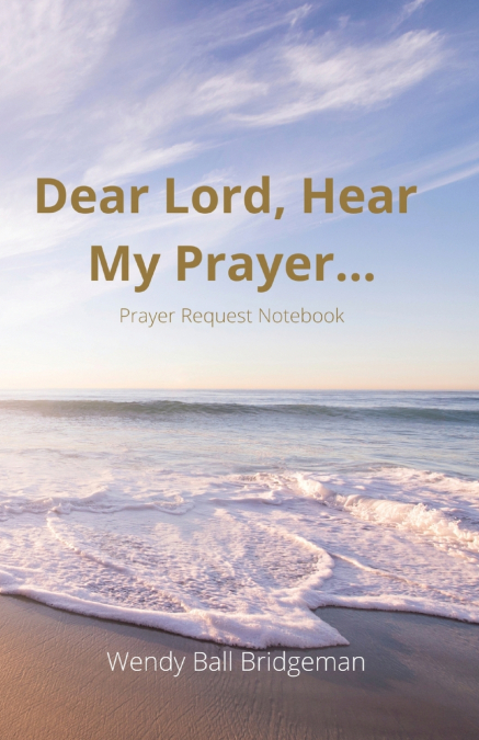 'Dear Lord, Hear My Prayer...'