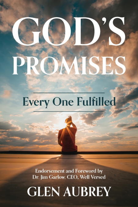 God’s Promises * Every One Fulfilled