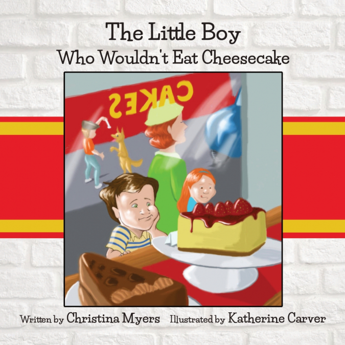 The Little Boy Who Wouldn’t Eat Cheesecake