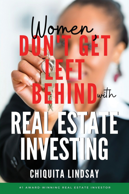 Women, Don’t Get Left Behind With Real Estate Investing
