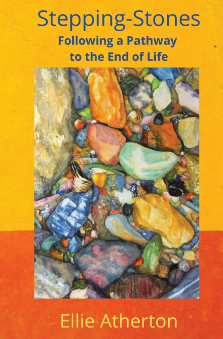 Stepping-Stones ~ Following a Pathway to the End of Life