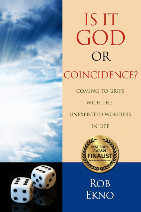 Is It God Or Coincidence?...Coming To Grips With The Unexpected Wonders In Life
