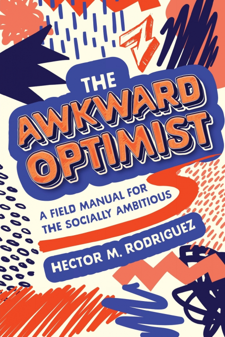 The Awkward Optimist’s Guide to Human Connection