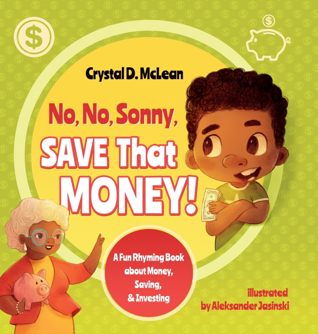 'No, No, Sonny, Save That Money!' A Fun Rhyming Book about Money, Saving, & Investing