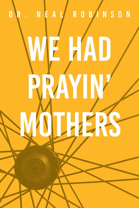 We Had Prayin’ Mothers