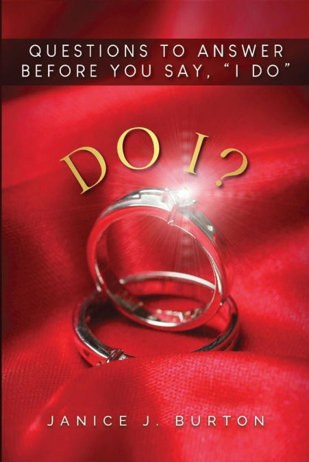 Do I? Questions to Answer Before  You Say, 'I Do'