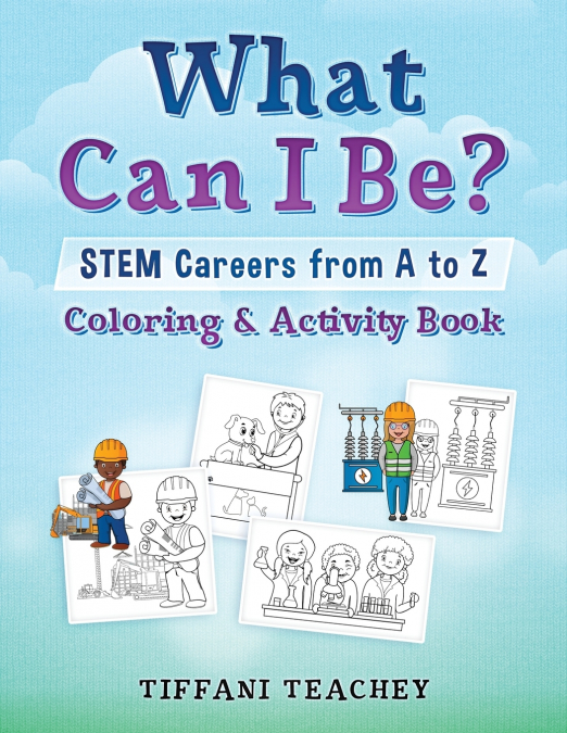 What Can I Be? STEM Careers from A to Z