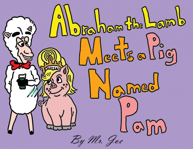 Abraham the Lamb Meets a Pig Named Pam