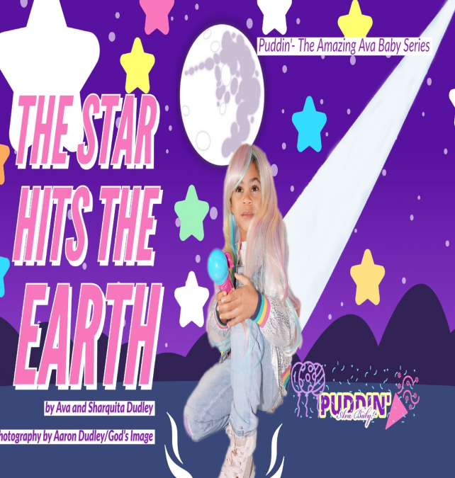 The Star Hits The Earth Starring Puddin’ Ava Baby