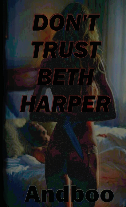 Don’t Trust Beth Harper