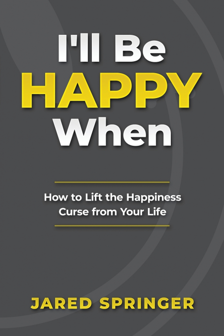 I’ll Be Happy When ...