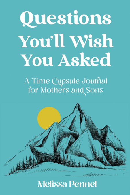 Questions You’ll Wish You Asked