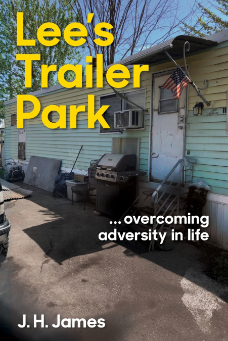 Lee’s Trailer Park ... overcoming adversity in life