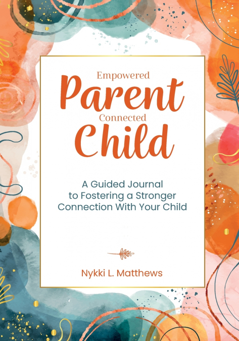 Empowered Parent, Connected Child