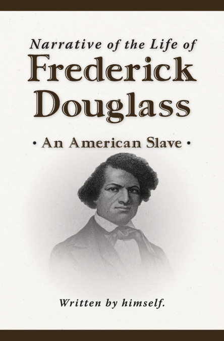 Narrative of the Life of Frederick Douglass (New Edition)