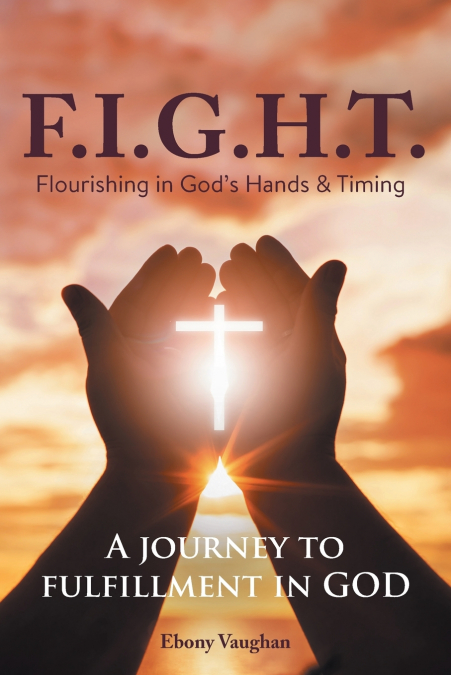 F.I.G.H.T. Flourishing in God’s Hands and Timing