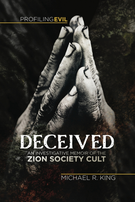 Deceived, An Investigative Memoir of the Zion Society Cult