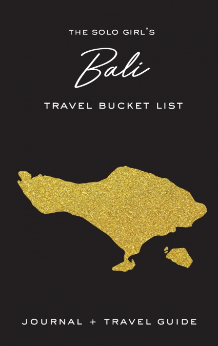 The Solo Girl’s Bali Travel Bucket List - Journal and Travel Guide