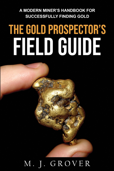 The Gold Prospector’s Field Guide