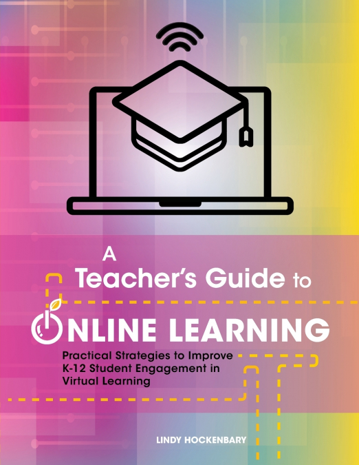 A Teacher’s Guide to Online Learning