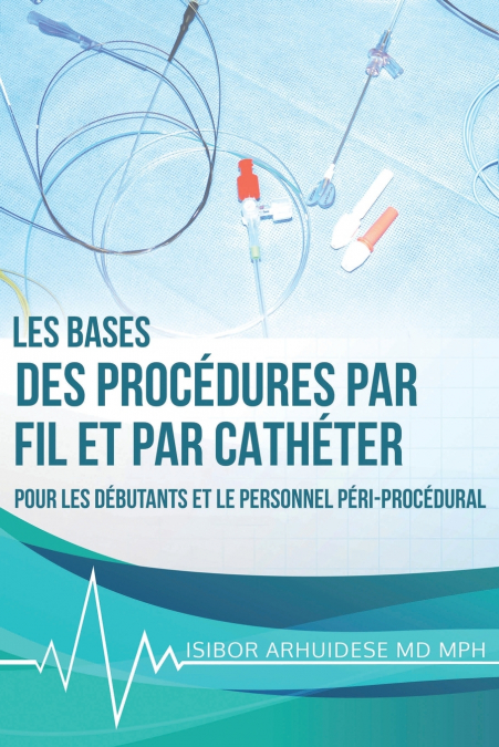Bases des procédures par fil et par cathéter