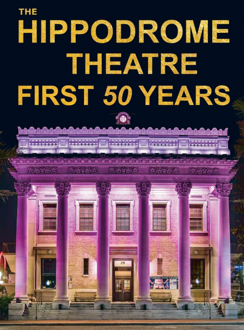 The Hippodrome Theatre First Fifty Years